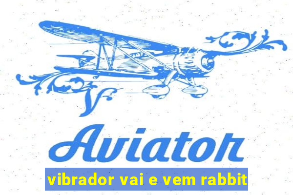 vibrador vai e vem rabbit